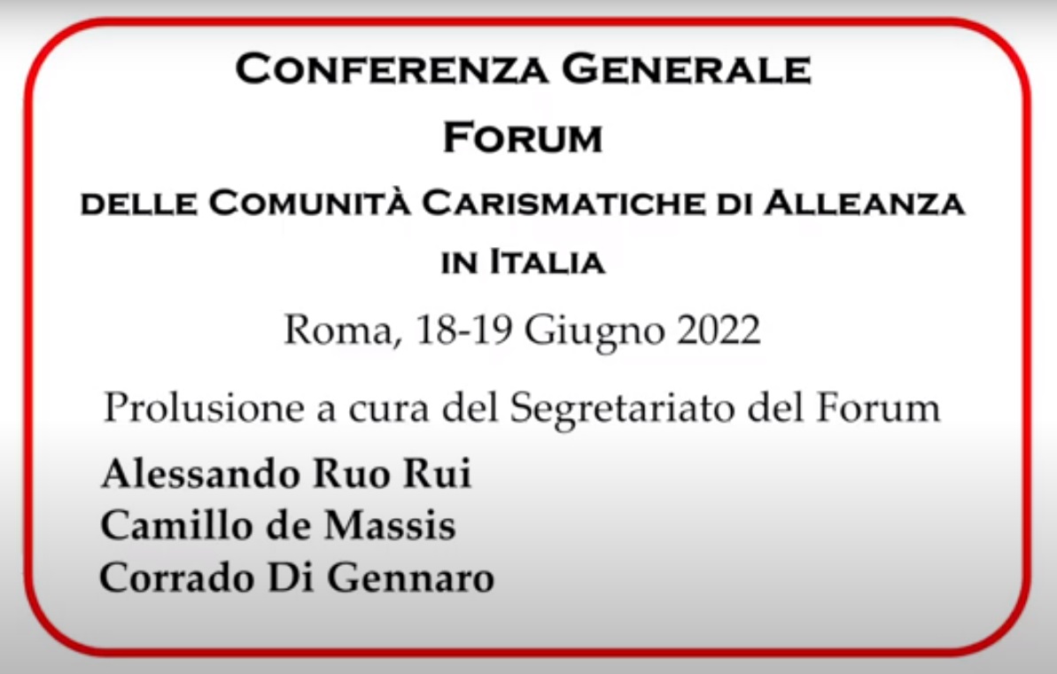 1. CONFERENZA GENERALE  FORUM  DELLE COMUNITÀ CARISMATICHE DI ALLEANZA  IN ITALIA 2022 - Prolusione