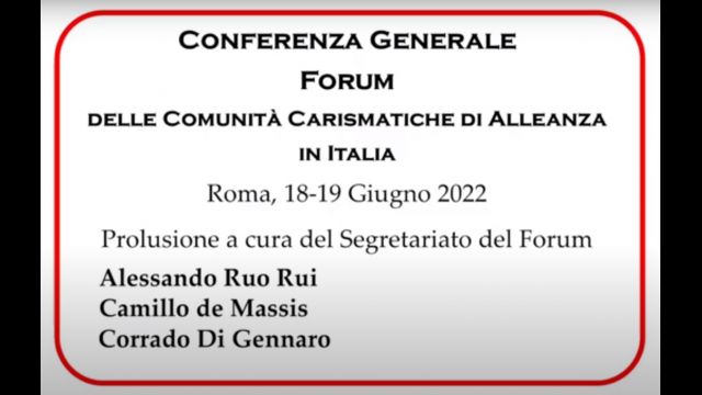 1. CONFERENZA GENERALE  FORUM  DELLE COMUNITÀ CARISMATICHE DI ALLEANZA  IN ITALIA 2022 - Prolusione